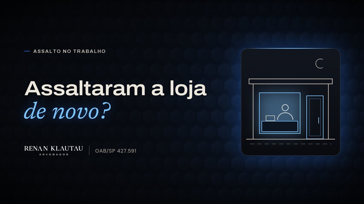 Capa do texto com a frase "Assaltaram a loja de novo?", o desenho de uma loja à noite com uma pessoa no caixa, e a assinatura Renan Klautau Advogados, OAB/SP 427.591.