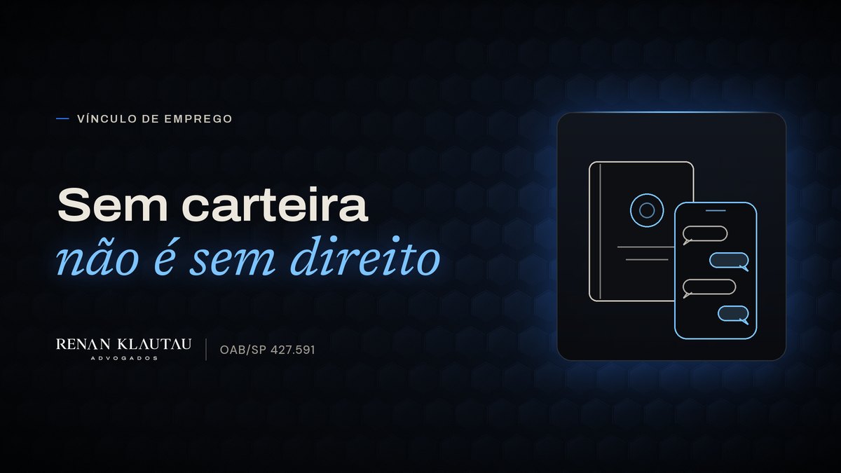 Capa do texto com a frase "Sem carteira não é sem direito", o desenho de uma carteira de trabalho e de um celular com mensagens, e a assinatura Renan Klautau Advogados, OAB/SP 427.591.