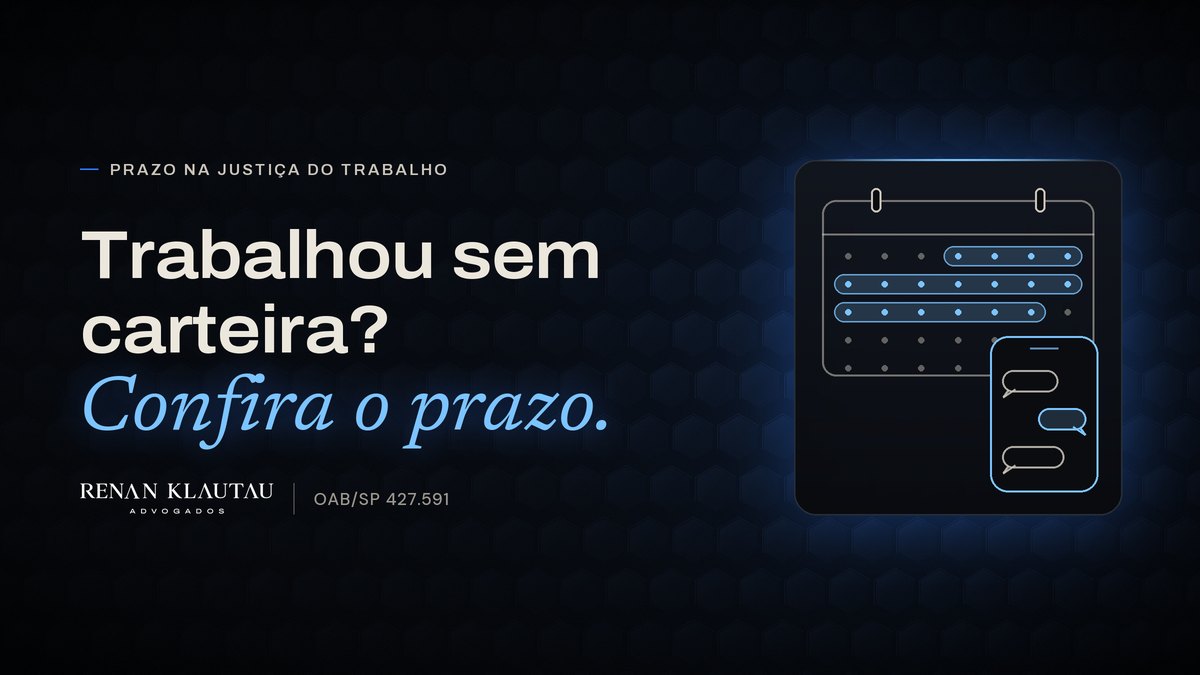 Capa do texto com a frase "Trabalhou sem carteira? Confira o prazo.", o desenho de um calendário e de um celular com mensagens, e a assinatura Renan Klautau Advogados, OAB/SP 427.591.
